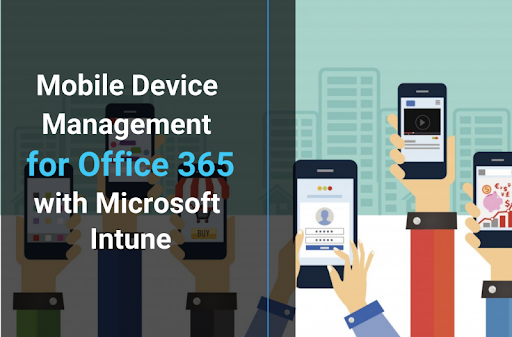 Mobile Device Management (MDM) for Microsoft 365: Ultimate Guide