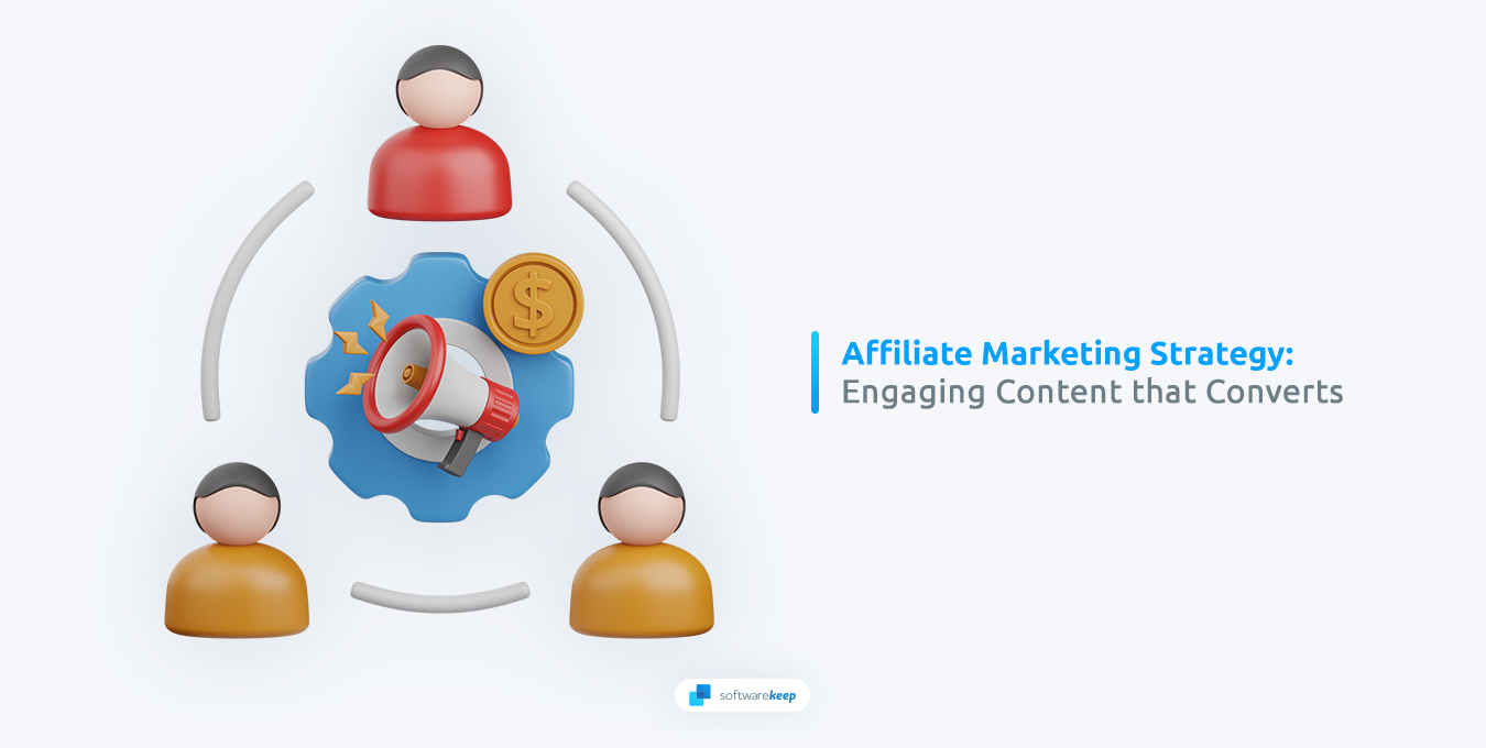 Affiliate Marketing Strategy: Engaging Content that Converts