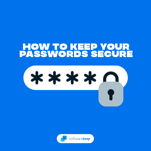 The Ultimate Guide to Keeping Your Passwords Secure